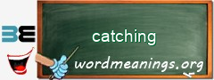 WordMeaning blackboard for catching